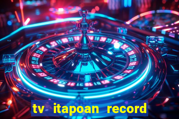 tv itapoan record bahia ao vivo online